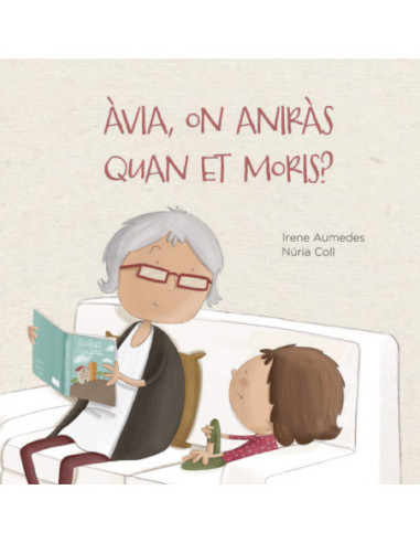 Àvia, on aniràs quan et moris? | Conte infantil sobre la mort